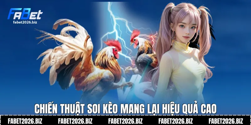 Chiến thuật soi kèo mang lại hiệu quả cao