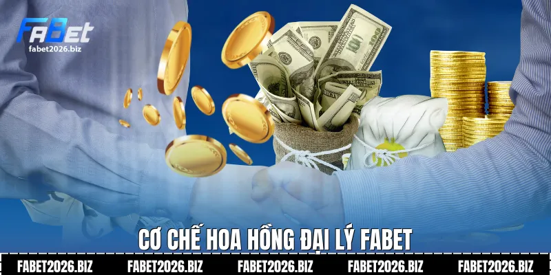 Cơ chế hoa hồng đại lý Fabet