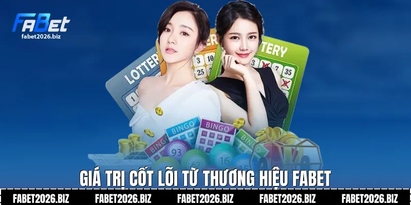 Giá trị cốt lõi từ thương hiệu FABET