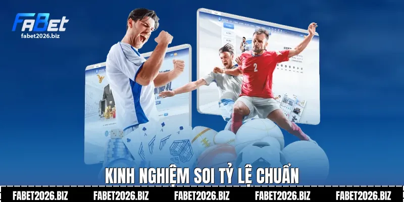 Kinh nghiệm soi tỷ lệ chuẩn