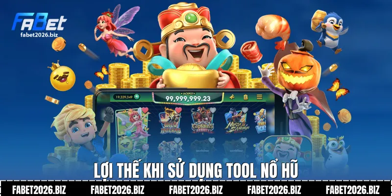 Lợi thế khi sử dụng tool nổ hũ