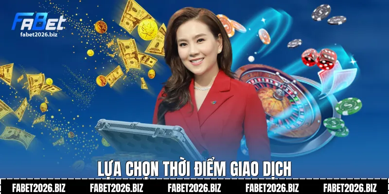 Lựa chọn thời điểm giao dịch