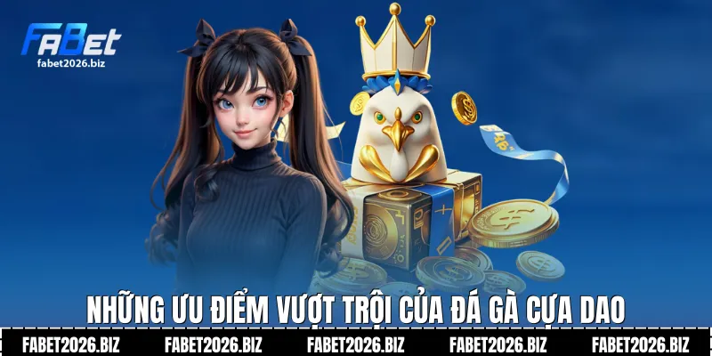 Những ưu điểm vượt trội của đá gà cựa dao