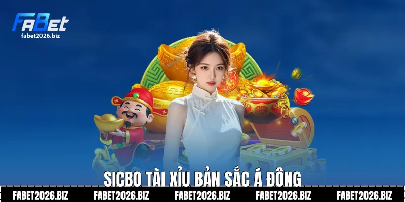 Sicbo tài xỉu bản sắc Á Đông