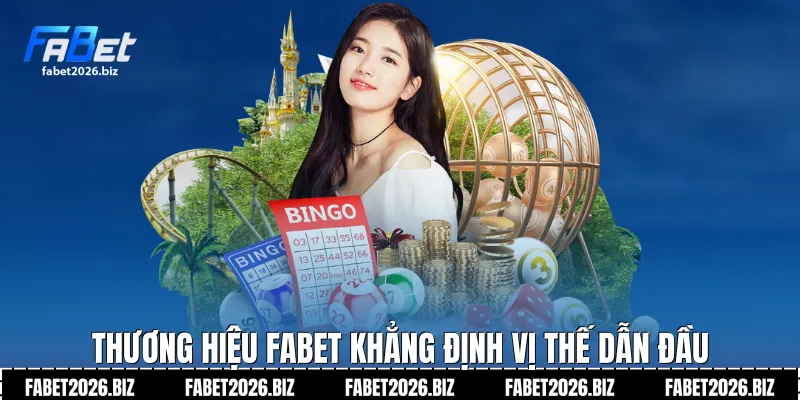 Thương hiệu FABET khẳng định vị thế dẫn đầu