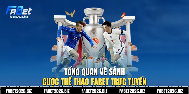 Tổng quan về sảnh cược Thể thao Fabet trực tuyến