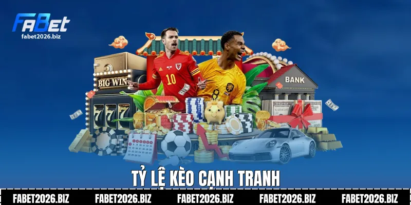Tỷ lệ kèo cạnh tranh